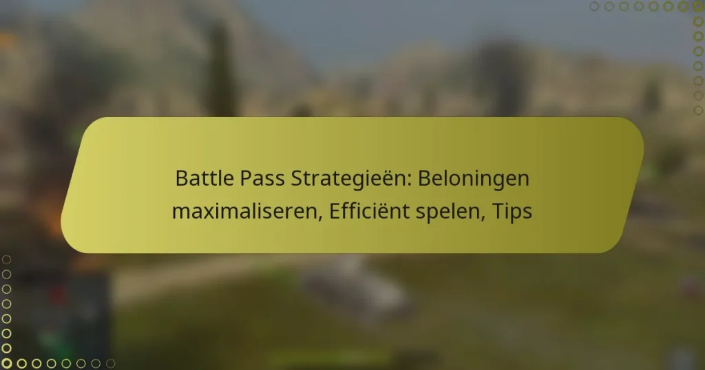 featured-image-battle-pass-strategieen-beloningen-maimaliseren-efficient-spelen-tips
