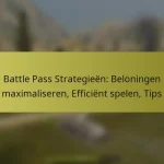 Battle Pass Strategieën: Beloningen maximaliseren, Efficiënt spelen, Tips