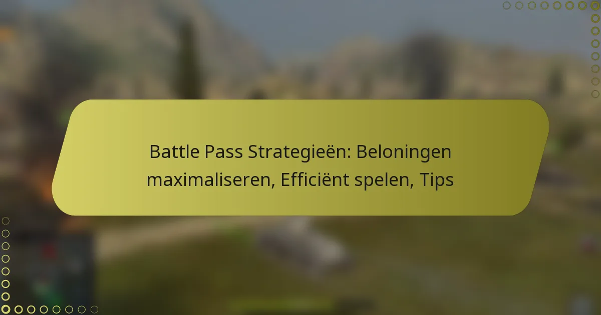featured-image-battle-pass-strategieen-beloningen-maimaliseren-efficient-spelen-tips