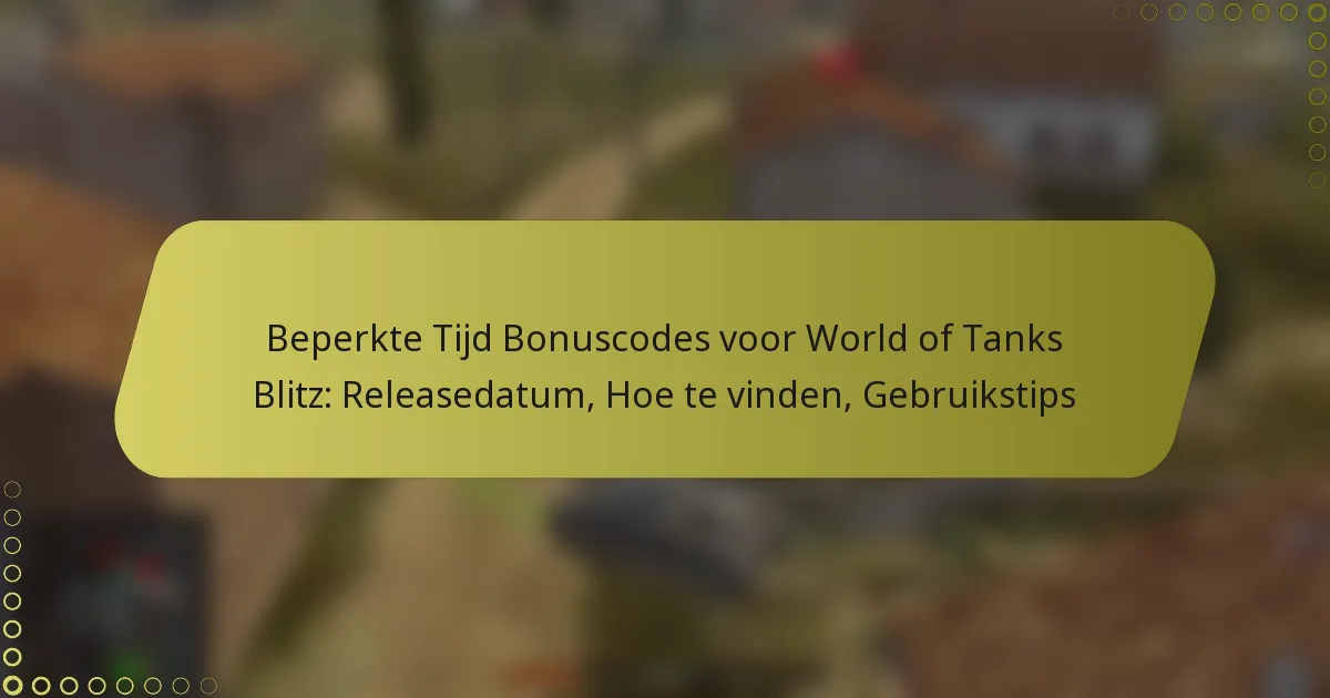 featured-image-beperkte-tijd-bonuscodes-voor-world-of-tanks-blitz-releasedatum-hoe-te-vinden-gebruikstips