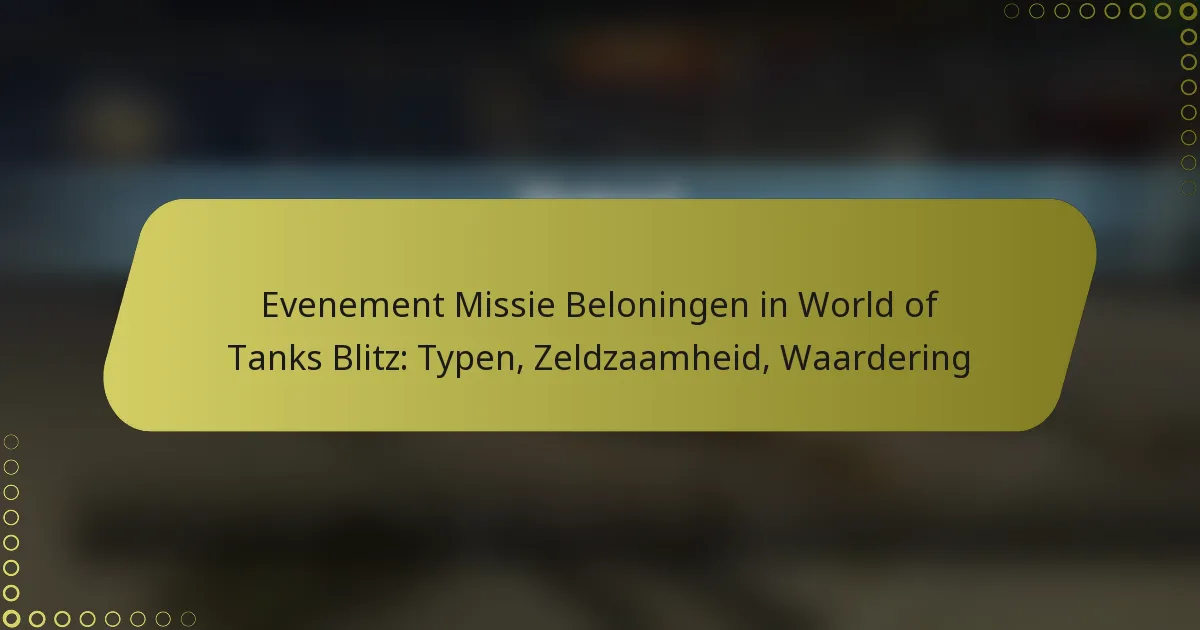 featured-image-evenement-missie-beloningen-in-world-of-tanks-blitz-typen-zeldzaamheid-waardering
