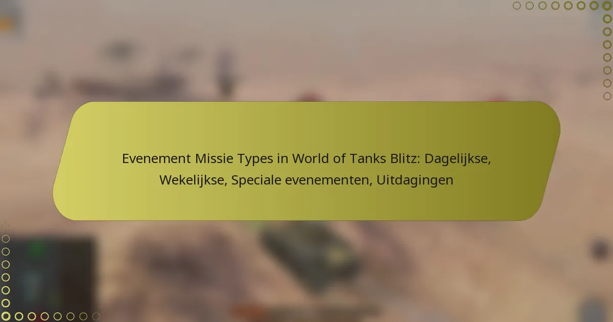 featured-image-evenement-missie-types-in-world-of-tanks-blitz-dagelijkse-wekelijkse-speciale-evenementen-uitdagingen