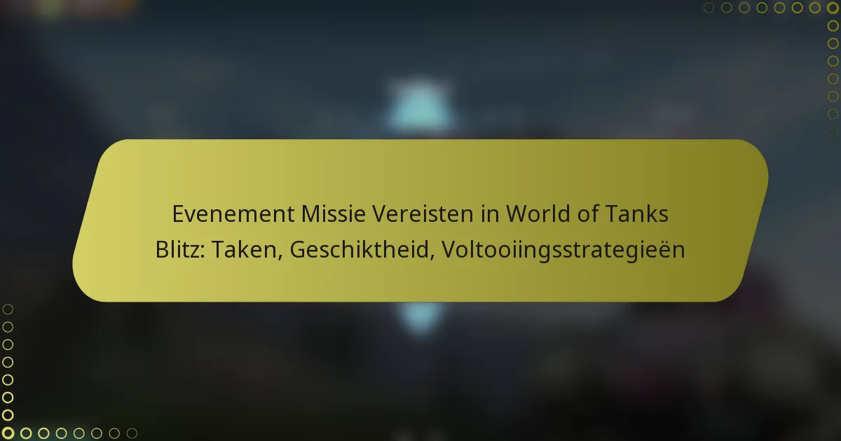 featured-image-evenement-missie-vereisten-in-world-of-tanks-blitz-taken-geschiktheid-voltooiingsstrategieen