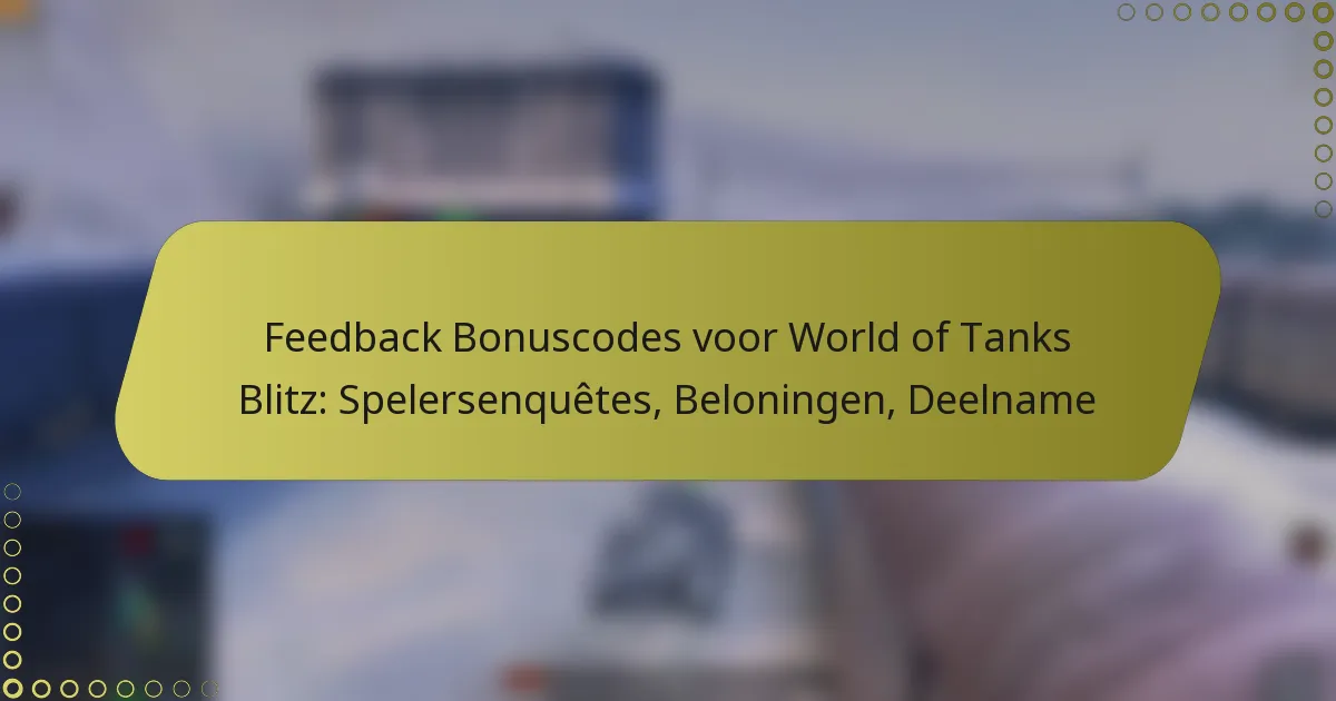 featured-image-feedback-bonuscodes-voor-world-of-tanks-blitz-spelersenquetes-beloningen-deelname