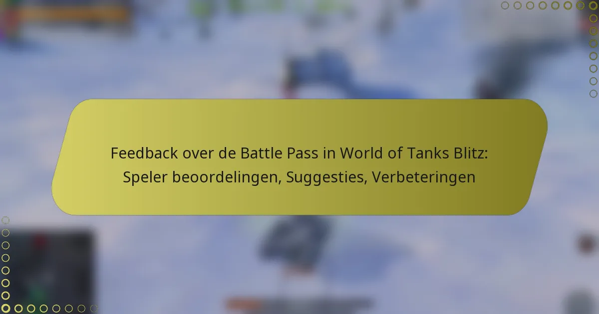 featured-image-feedback-over-de-battle-pass-in-world-of-tanks-blitz-speler-beoordelingen-suggesties-verbeteringen