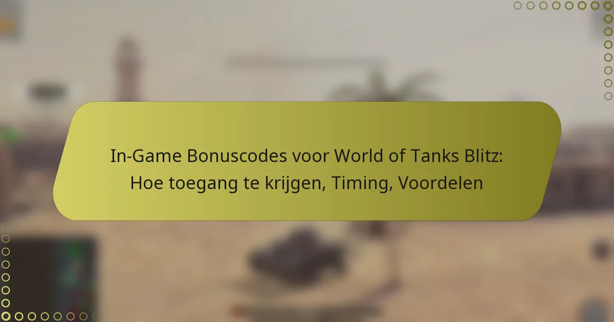 featured-image-in-game-bonuscodes-voor-world-of-tanks-blitz-hoe-toegang-te-krijgen-timing-voordelen
