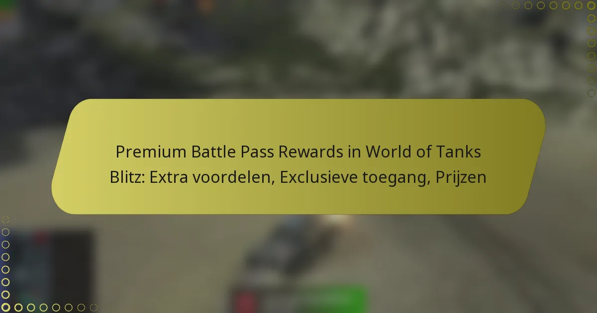 featured-image-premium-battle-pass-rewards-in-world-of-tanks-blitz-etra-voordelen-eclusieve-toegang-prijzen