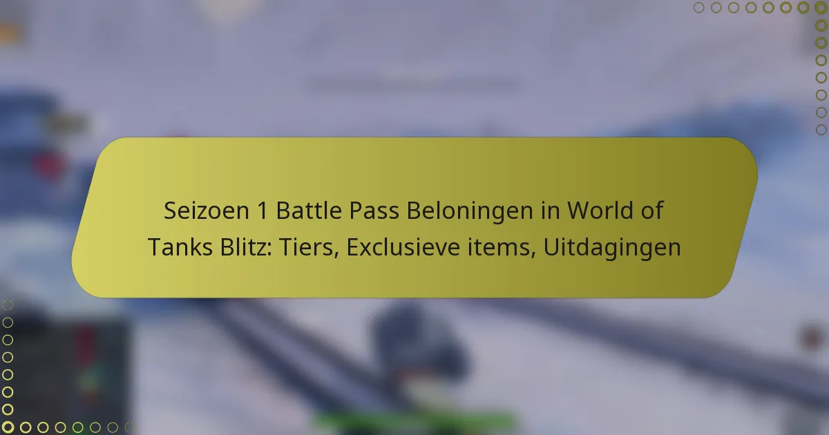 featured-image-seizoen-1-battle-pass-beloningen-in-world-of-tanks-blitz-tiers-eclusieve-items-uitdagingen