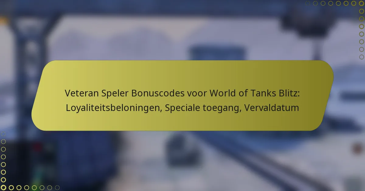 featured-image-veteran-speler-bonuscodes-voor-world-of-tanks-blitz-loyaliteitsbeloningen-speciale-toegang-vervaldatum