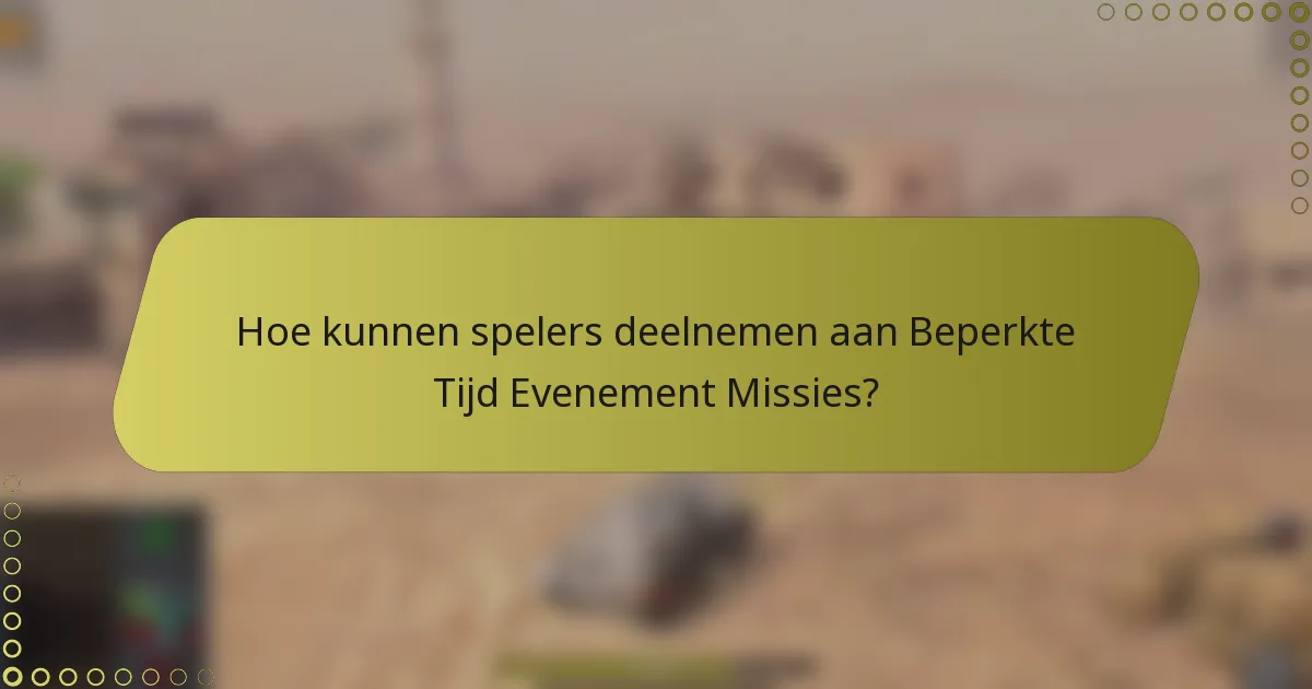 Hoe kunnen spelers deelnemen aan Beperkte Tijd Evenement Missies?