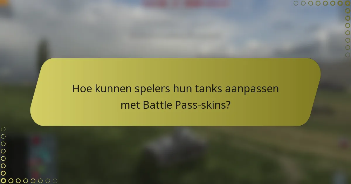 Hoe kunnen spelers hun tanks aanpassen met Battle Pass-skins?