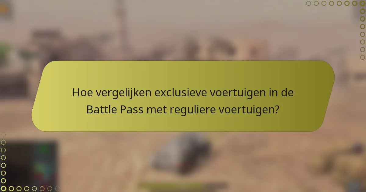 Hoe vergelijken exclusieve voertuigen in de Battle Pass met reguliere voertuigen?