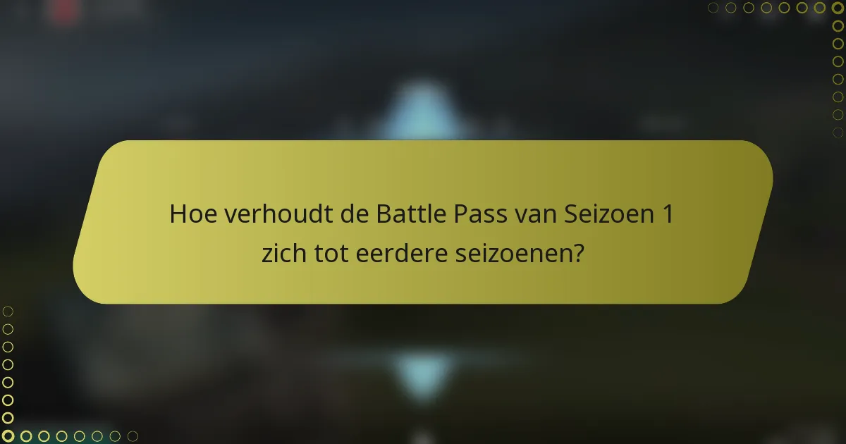 Hoe verhoudt de Battle Pass van Seizoen 1 zich tot eerdere seizoenen?