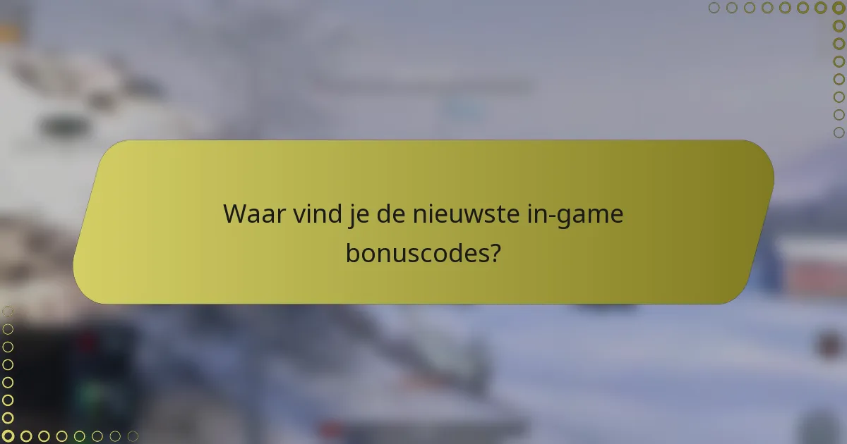 Waar vind je de nieuwste in-game bonuscodes?