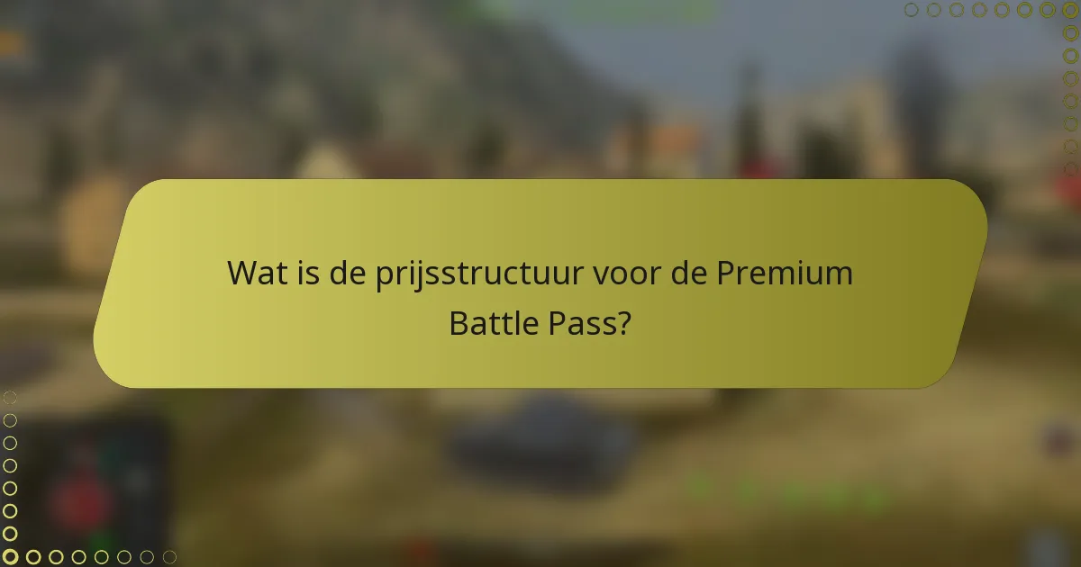 Wat is de prijsstructuur voor de Premium Battle Pass?