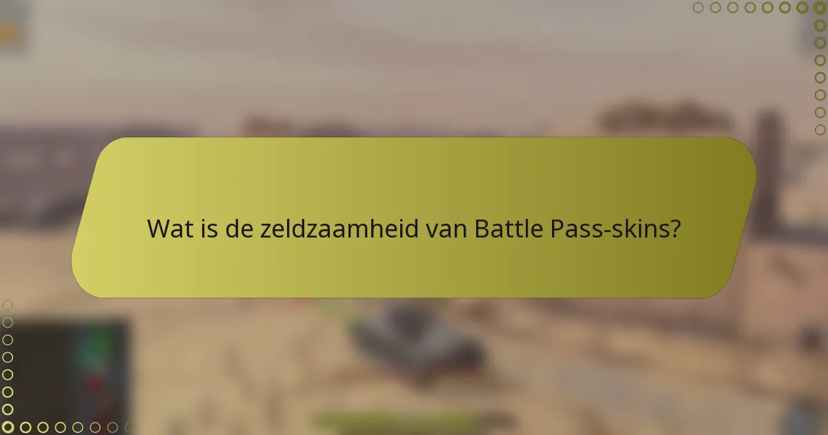 Wat is de zeldzaamheid van Battle Pass-skins?