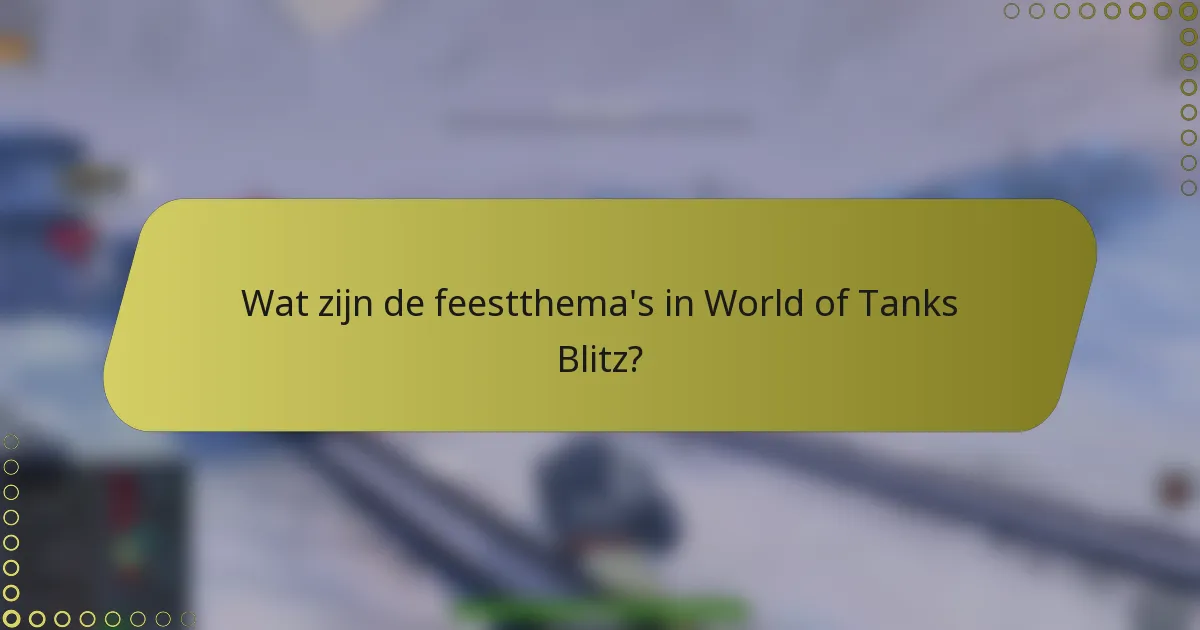 Wat zijn de feestthema's in World of Tanks Blitz?
