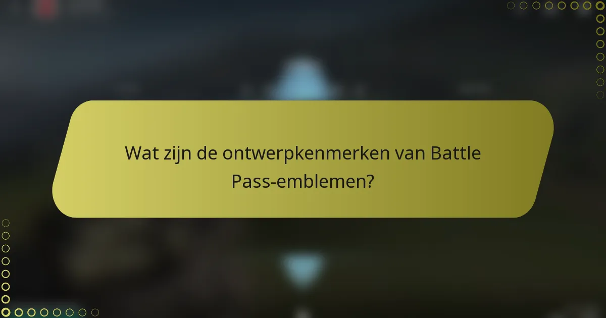Wat zijn de ontwerpkenmerken van Battle Pass-emblemen?