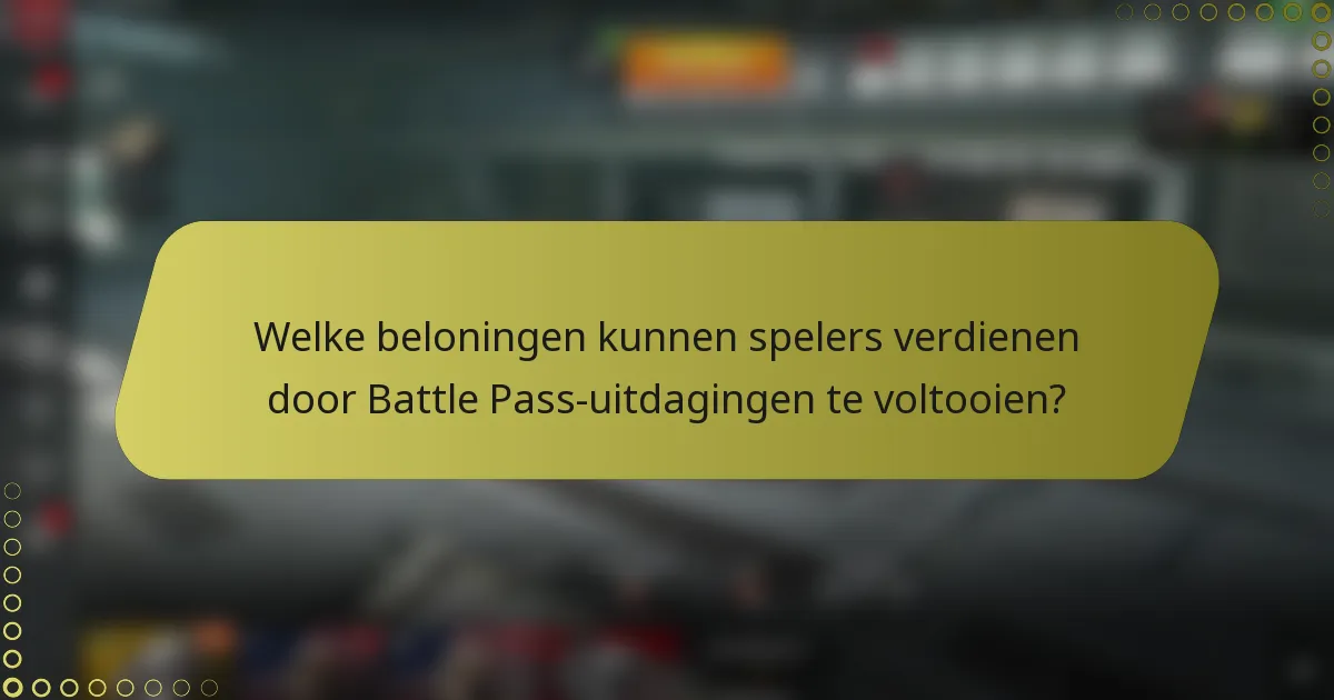 Welke beloningen kunnen spelers verdienen door Battle Pass-uitdagingen te voltooien?
