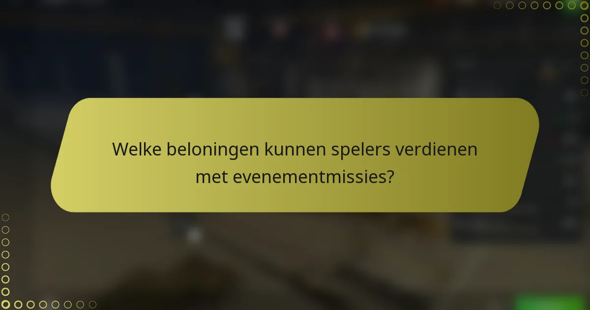 Welke beloningen kunnen spelers verdienen met evenementmissies?