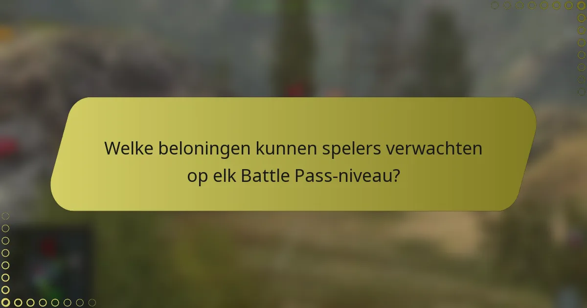 Welke beloningen kunnen spelers verwachten op elk Battle Pass-niveau?