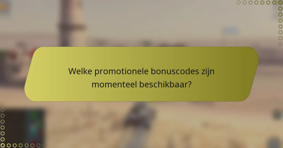 Welke promotionele bonuscodes zijn momenteel beschikbaar?